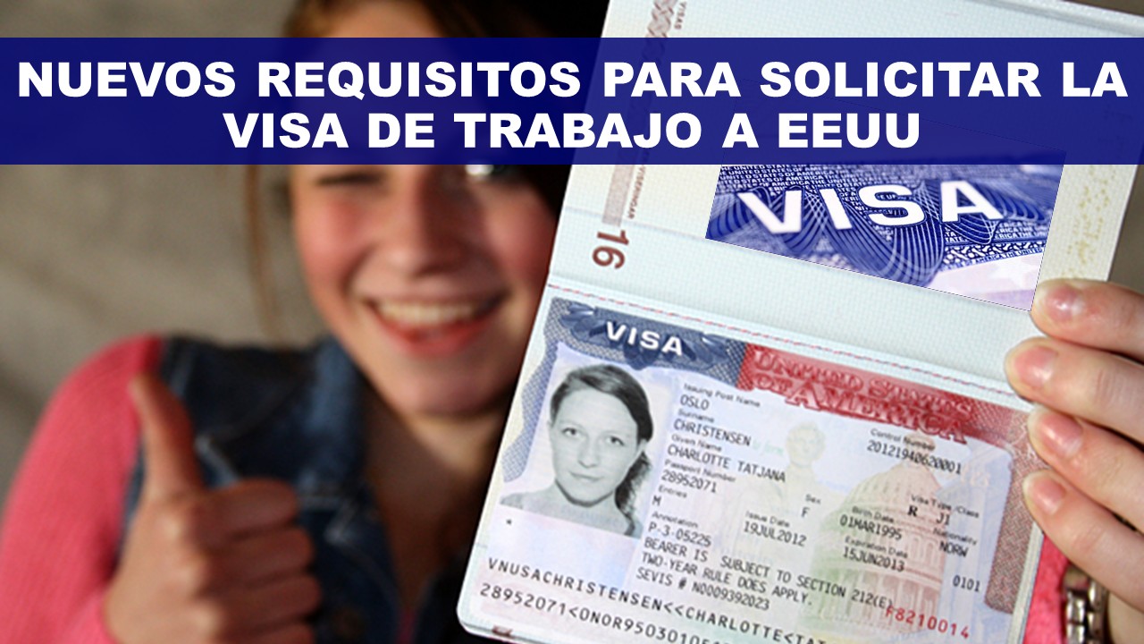 Nuevos Requisitos para Solicitar la VISA de Trabajo a Estados Unidos