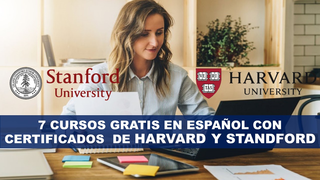 Conoce los 7 Cursos Gratis Online en Español con Certificados De Harvard y Standford