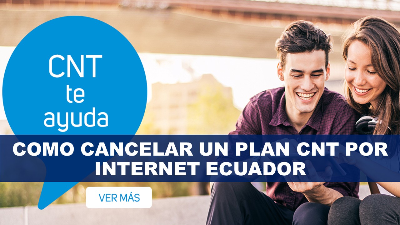 Como cancelar un plan CNT por internet Ecuador