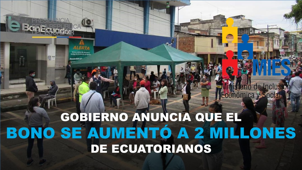 Gobierno anuncia que el bono se aumentó a 2 millones de ecuatorianos