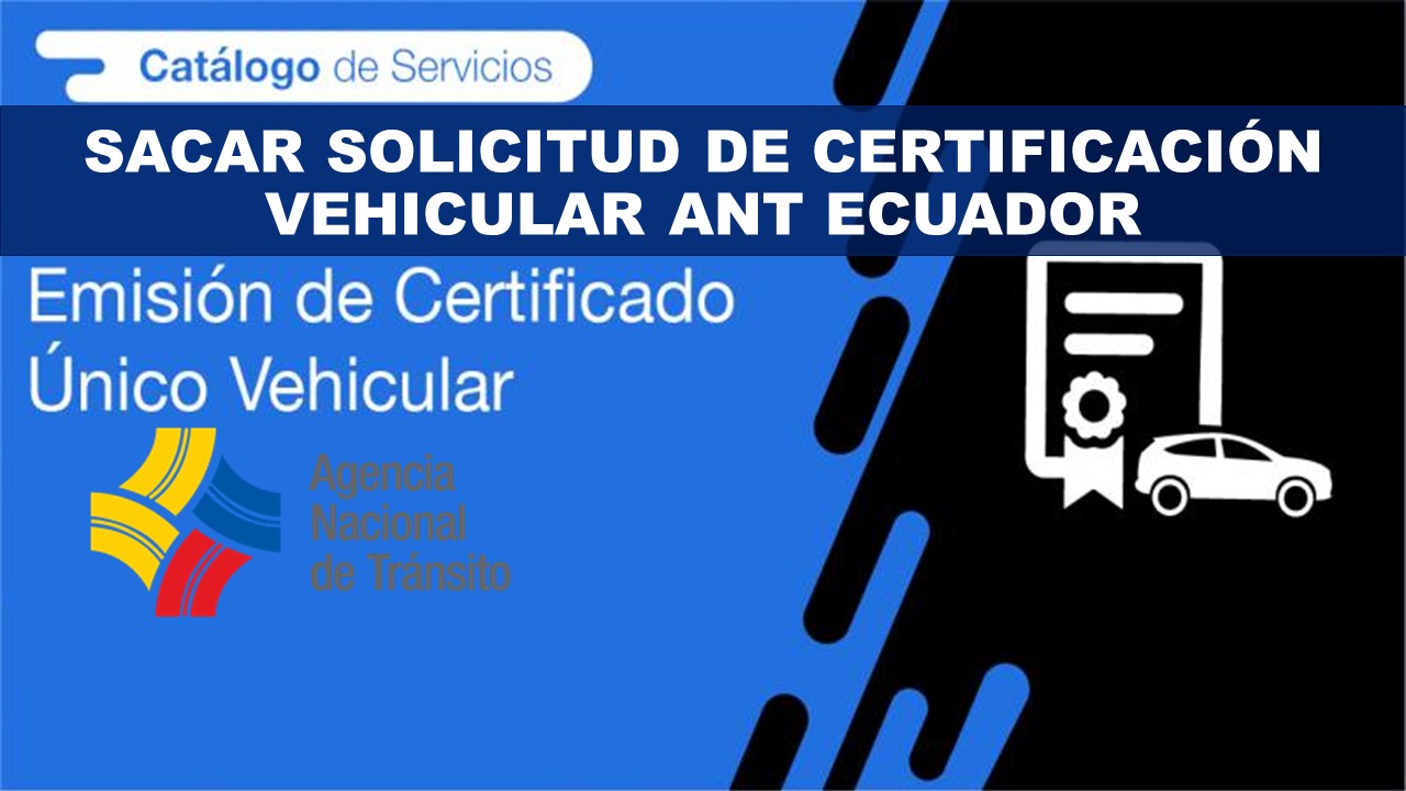 Sacar solicitud de certificación vehicular ANT Ecuador