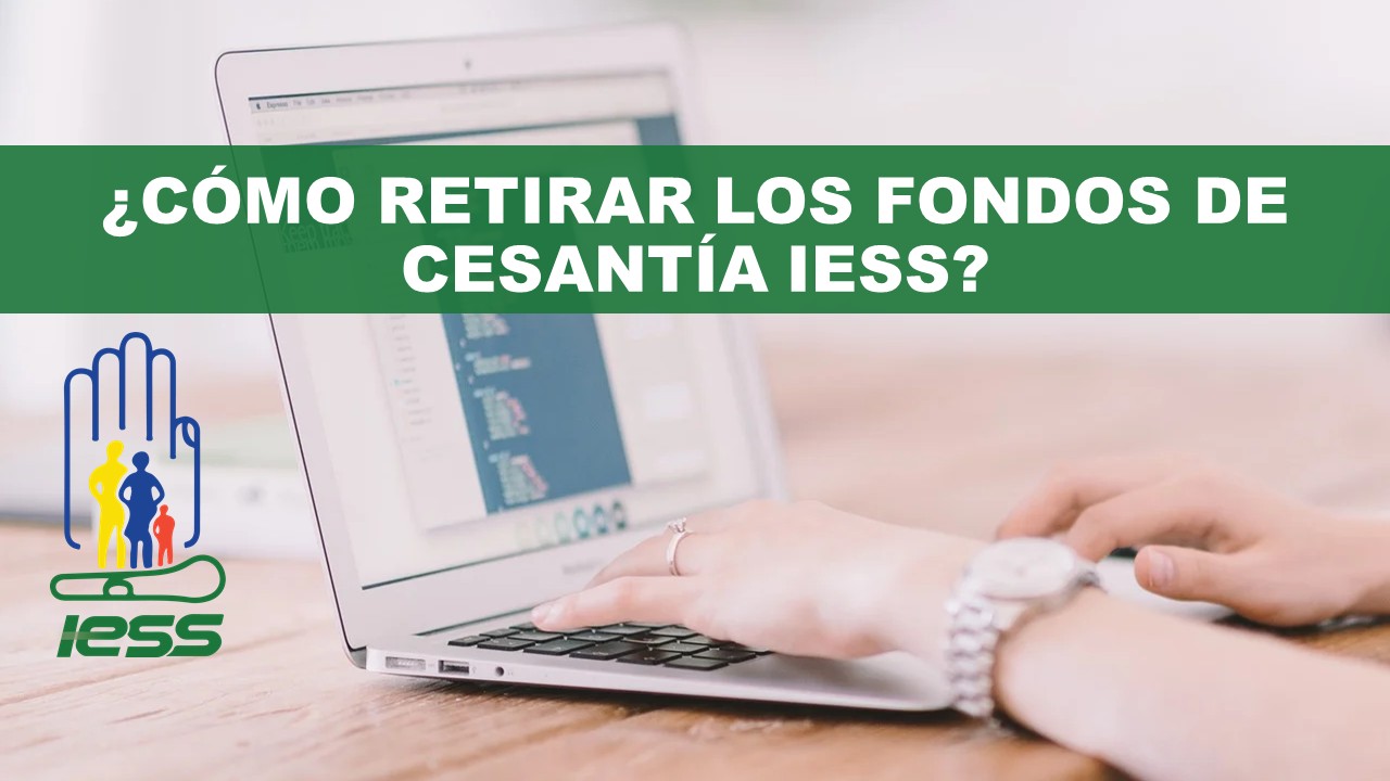 ¿Cómo retirar los fondos de cesantía IESS?