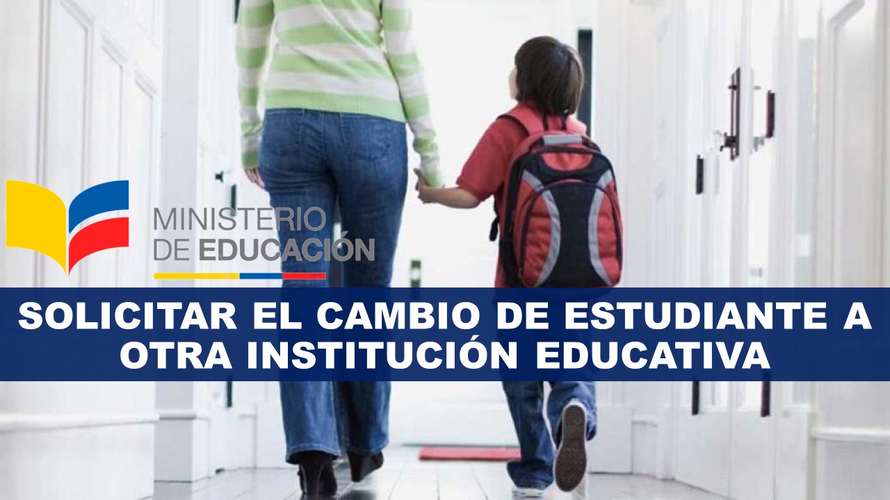 Solicitar el cambio de estudiante a otra Institución Educativa