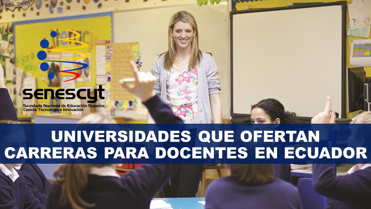 Universidades que ofertan carreras para docentes en Ecuador