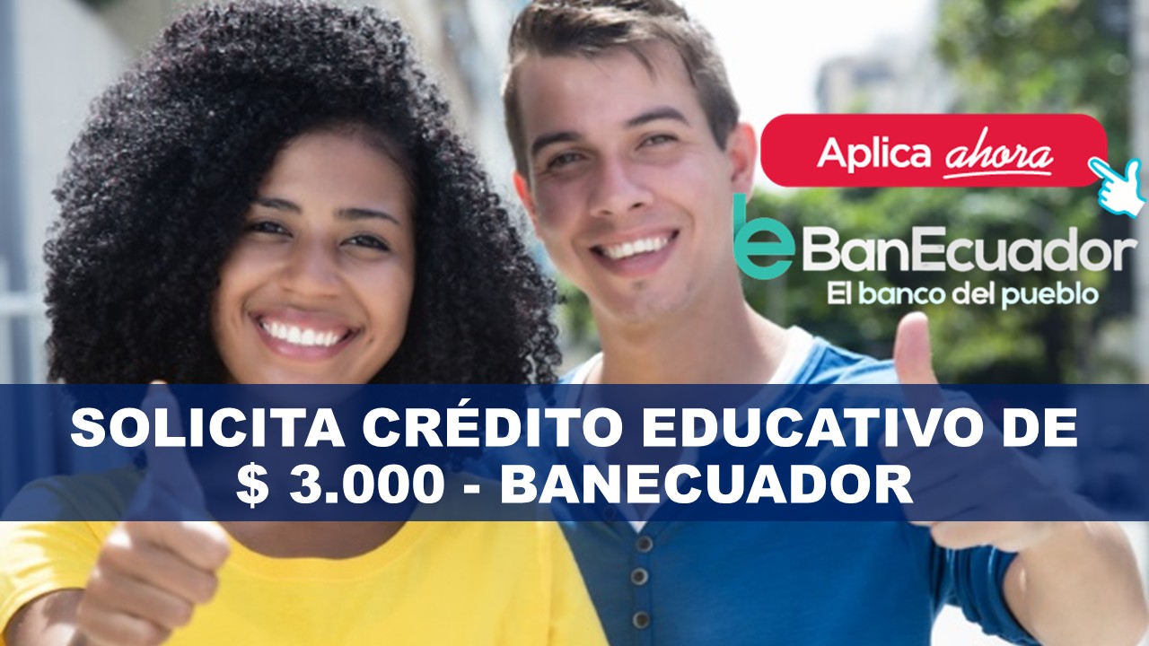 Crédito Educativo Emergente de BanEcuador – Requisitos