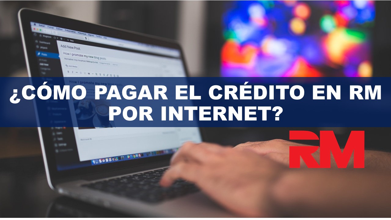 ¿Cómo pagar el crédito en RM por internet?