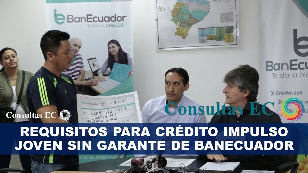 Requisitos para Crédito Impulso Joven Sin Garante de BanEcuador