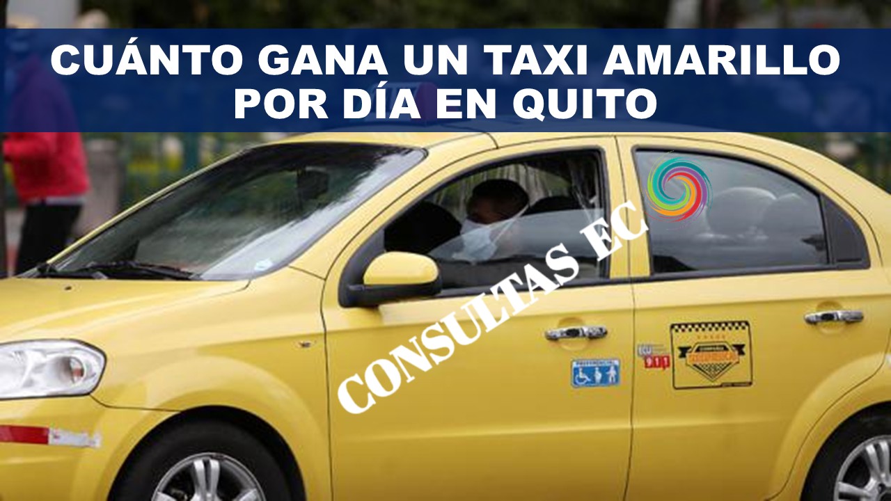 Cuánto gana un Taxi Amarillo por día en Quito