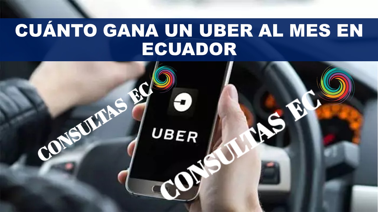 Cuánto gana un Uber al mes en Ecuador
