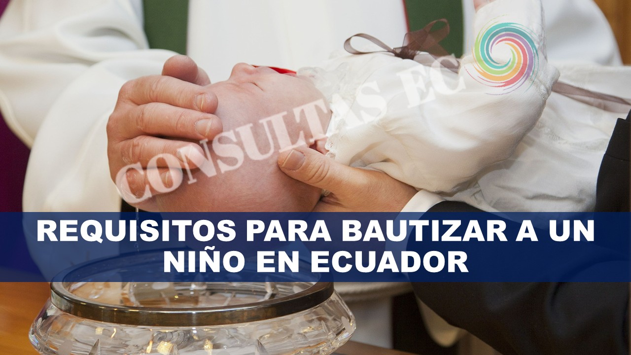 Requisitos para Bautizar a un Niño en Ecuador