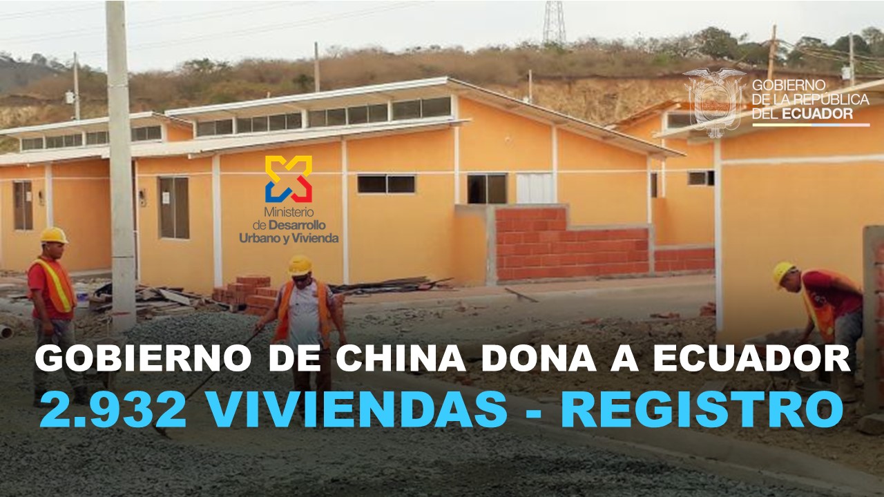 Gobierno de China dona a Ecuador 2.932 Viviendas - REGISTRO